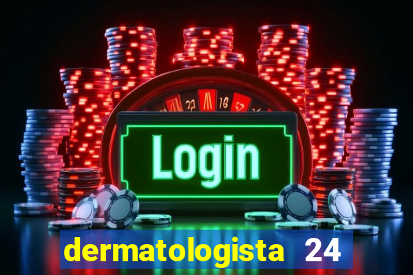 dermatologista 24 horas sp